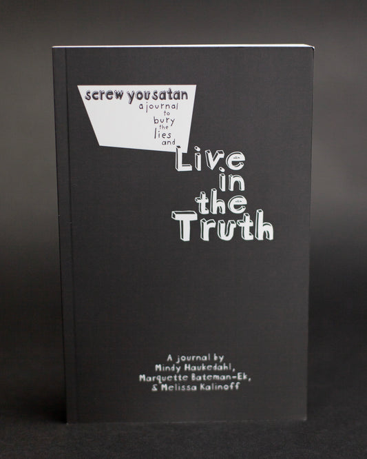Screw You Satan: A Journal To Bury The Lies And Live In The Truth